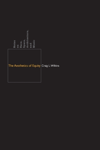 Бумажная книга «The Aesthetics of Equity: Notes on Race, Space, Architecture, and Music», автор Крейг Л. Уилкинс - фото №1