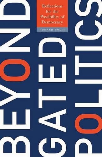 Паперова книга «Beyond Gated Politics: Reflections for the Possibility of Democracy», автор Романд Коулз - фото №1