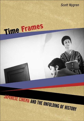 Бумажная книга «Time Frames: Japanese Cinema and the Unfolding of History», автор Скотт Нигрен - фото №1