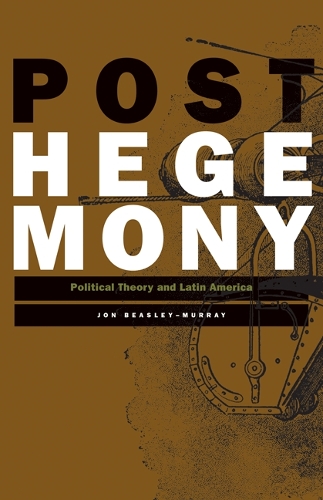 Паперова книга «Posthegemony: Political Theory and Latin America», автор Джон Бізлі-Мюррей - фото №1