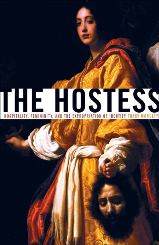 Бумажная книга «The Hostess: Hospitality, Femininity, and the Expropriation of Identity», автор Трейси Макналти - фото №1