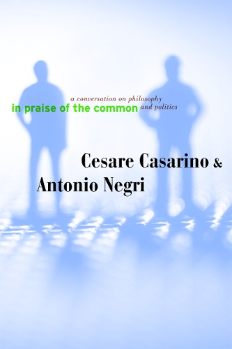 Бумажная книга «In Praise of the Common: A Conversation on Philosophy and Politics», автор Антонио Негри - фото №1