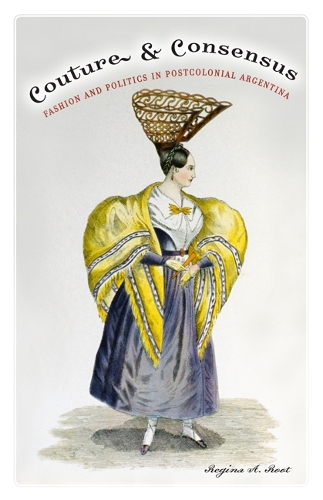 Бумажная книга «Couture and Consensus: Fashion and Politics in Postcolonial Argentina», автор Регина А. Рут - фото №1