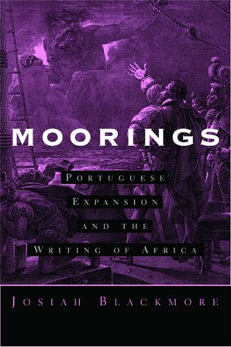 Бумажная книга «Moorings: Portuguese Expansion and the Writing of Africa», автор Джосайя Блэкмор - фото №1