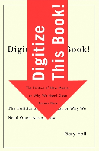 [object Object] «Digitize This Book!: The Politics of New Media, or Why We Need Open Access Now», автор Гарі Холл - фото №1