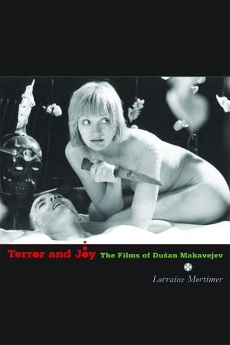 Бумажная книга «Terror and Joy: The Films of Dusan Makavejev», автор Лоррейн Мортимер - фото №1