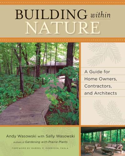 Бумажная книга «Building Within Nature: A Guide for Home Owners, Contractors, and Architects», авторов Энди Васовски, Салли Васовски Васовски - фото №1