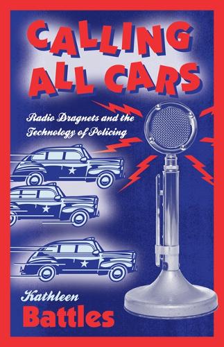 Бумажная книга «Calling All Cars: Radio Dragnets and the Technology of Policing», автор Кэтлин Бэттлз - фото №1