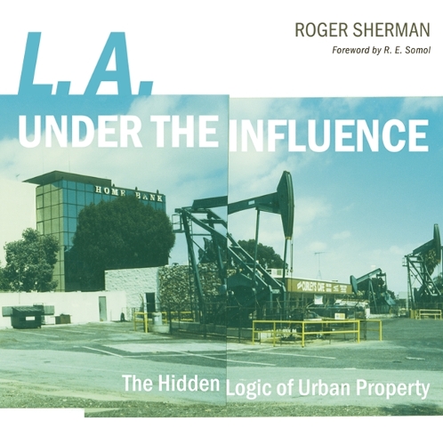 Бумажная книга «L.A. under the Influence: The Hidden Logic of Urban Property», автор Роджер Шерман - фото №1