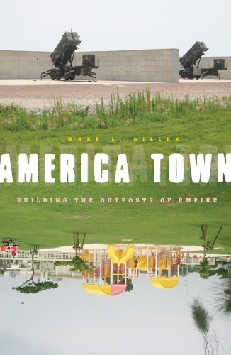 Бумажная книга «America Town: Building the Outposts of Empire», автор Марк Л. Гиллем - фото №1
