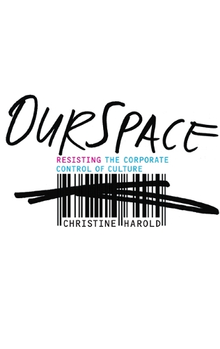 Бумажная книга «OurSpace: Resisting the Corporate Control of Culture», автор Кристин Харольд - фото №1