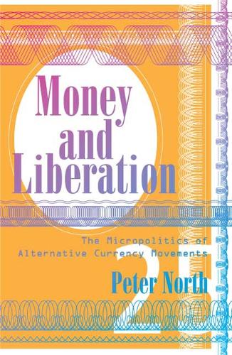 Бумажная книга «Money and Liberation: The Micropolitics of Alternative Currency Movements», автор Питер Норт - фото №1