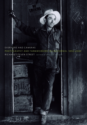 Бумажная книга «Everyone Had Cameras: Photography and Farmworkers in California, 1850–2000», автор Ричард Стивен Стрит - фото №1