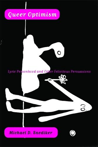 Бумажная книга «Queer Optimism: Lyric Personhood and Other Felicitous Persuasions», автор Майкл Д. Снедикер - фото №1