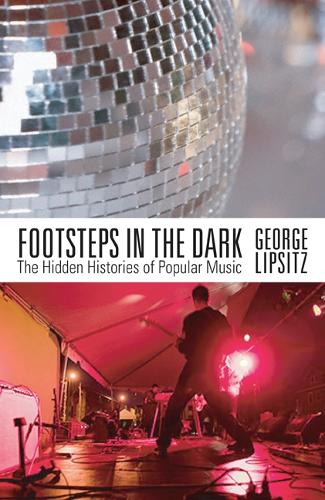 Бумажная книга «Footsteps in the Dark: The Hidden Histories of Popular Music», автор Джордж Липсиц - фото №1