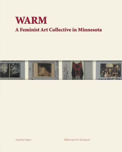 Бумажная книга «WARM: A Feminist Art Collective in Minnesota», автор Джоанна Инглот - фото №1