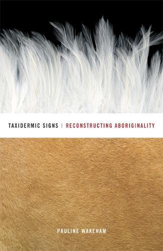 Паперова книга «Taxidermic Signs: Reconstructing Aboriginality», автор Поліна Вейкхем - фото №1