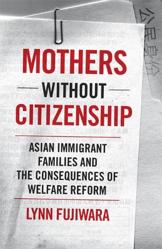 Бумажная книга «Mothers without Citizenship: Asian Immigrant Families and the Consequences of Welfare Reform», автор Линн Фудзивара - фото №1