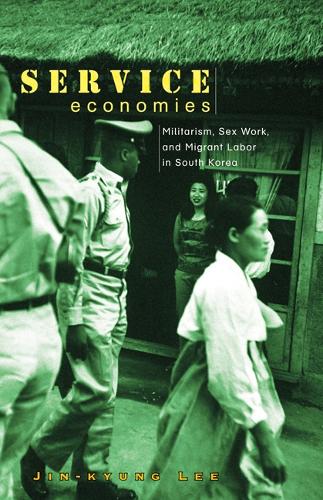 Бумажная книга «Service Economies: Militarism, Sex Work, and Migrant Labor in South Korea», автор Джин-Кюнг Ли - фото №1