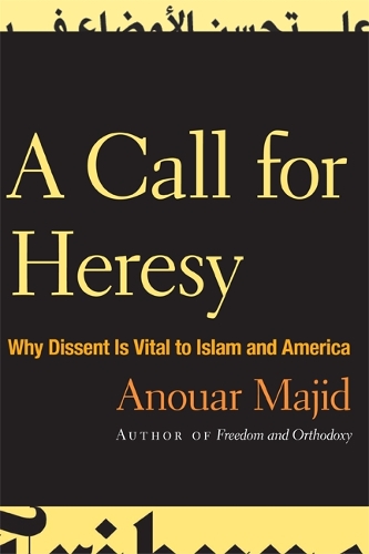 Бумажная книга «A Call for Heresy: Why Dissent Is Vital to Islam and America», автор Ануар Маджид - фото №1