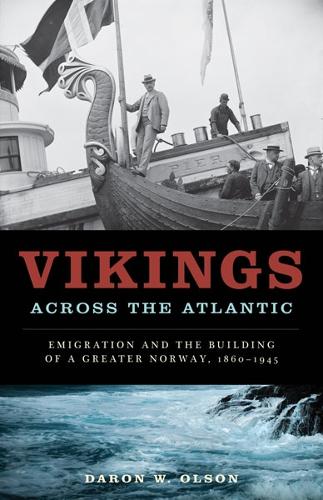 Бумажная книга «Vikings across the Atlantic: Emigration and the Building of a Greater Norway, 1860-1945», автор Дарон В. Олсон - фото №1