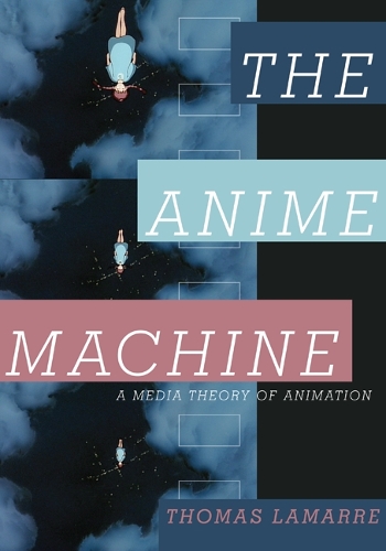 Бумажная книга «The Anime Machine: A Media Theory of Animation», автор Томас Ламарр - фото №1