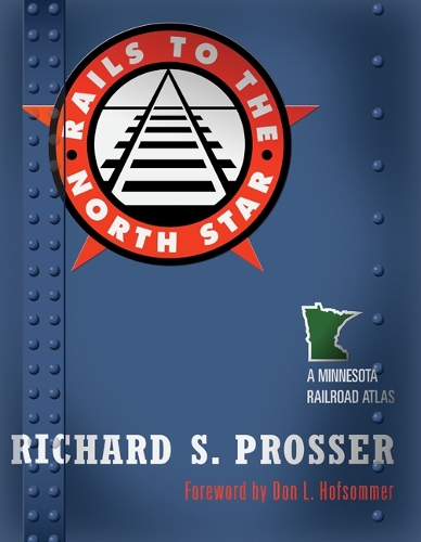 Бумажная книга «Rails to the North Star: A Minnesota Railroad Atlas», автор Ричард С. Проссер - фото №1
