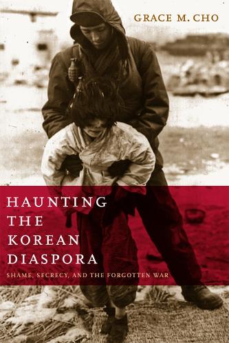 Бумажная книга «Haunting the Korean Diaspora: Shame, Secrecy, and the Forgotten War», автор Грейс М. Чо - фото №1