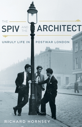 Бумажная книга «The Spiv and the Architect: Unruly Life in Postwar London», автор Ричард Хорнси - фото №1