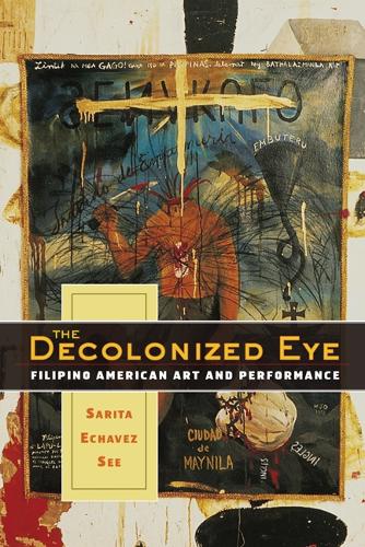 Бумажная книга «The Decolonized Eye: Filipino American Art and Performance», автор Сарита Эчавез Си - фото №1