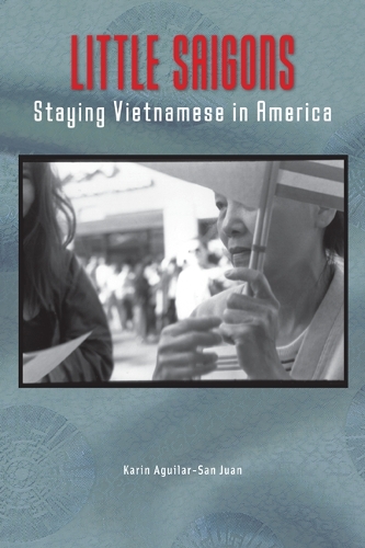 Бумажная книга «Little Saigons: Staying Vietnamese in America», автор Карин Агилар-Сан-Хуан - фото №1