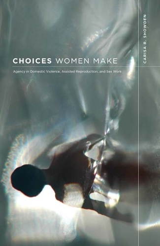 Бумажная книга «Choices Women Make: Agency in Domestic Violence, Assisted Reproduction, and Sex Work», автор Кариса Р. Шоуден - фото №1