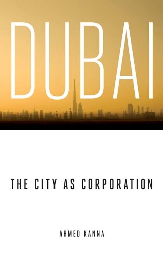 Паперова книга «Dubai, the City as Corporation», автор Ахмед Канна - фото №1