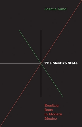 Бумажная книга «Mestizo State: Reading Race in Modern Mexico», автор Джошуа Лунд - фото №1
