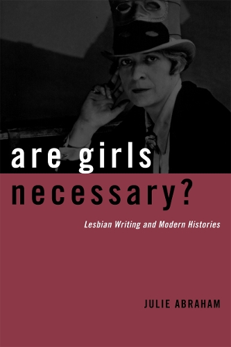 Бумажная книга «Are Girls Necessary?: Lesbian Writing and Modern Histories», автор Джули Абрахам - фото №1