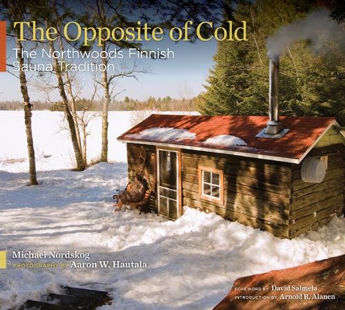 Бумажная книга «The Opposite of Cold: The Northwoods Finnish Sauna Tradition», автор Майкл Нордског - фото №1