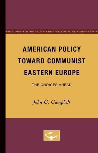 Паперова книга «American Policy Toward Communist Eastern Europe: The Choices Ahead», автор Джон К. Кемпбелл - фото №1