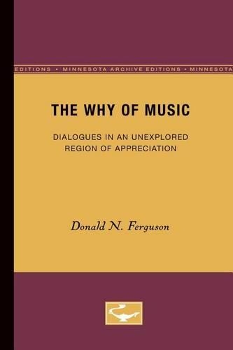 Бумажная книга «The Why of Music: Dialogues in an Unexplored Region of Appreciation», автор Дональд Н. Фергюсон - фото №1