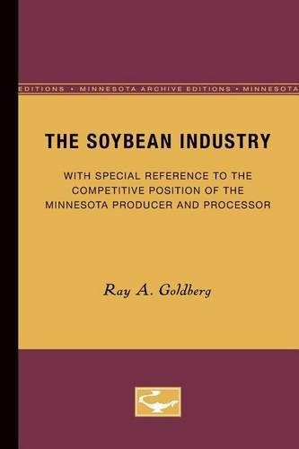 Бумажная книга «The Soybean Industry: With Special Reference to the Competitive Position of the Minnesota Producer and Processor», автор Рэй А. Голдберг - фото №1