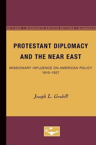 Бумажная книга «Protestant Diplomacy and the Near East: Missionary Influence on American Policy, 1810-1927», автор Джозеф Л. Грабилл - фото №1