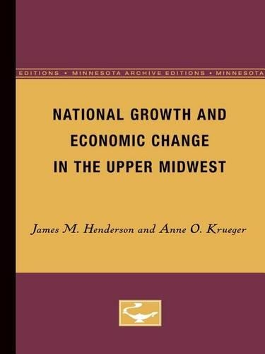 Паперова книга «National Growth and Economic Change in the Upper Midwest», авторів Енн Крюгер, Джеймс М. Гендерсон - фото №1