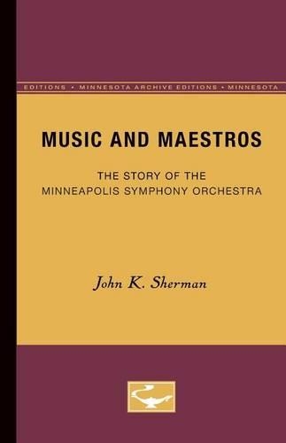 Бумажная книга «Music and Maestros: The Story of the Minneapolis Symphony Orchestra», автор Джон К. Шерман - фото №1