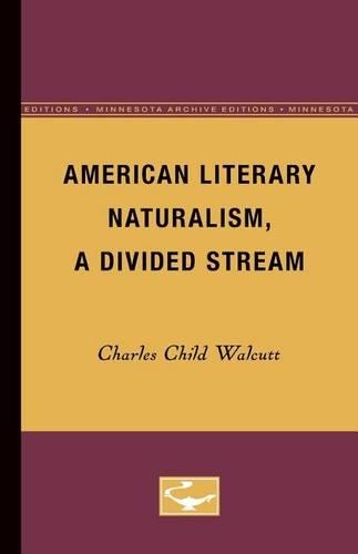 Бумажная книга «American Literary Naturalism, a Divided Stream», автор Чарльз Чайлд Уолкатт - фото №1