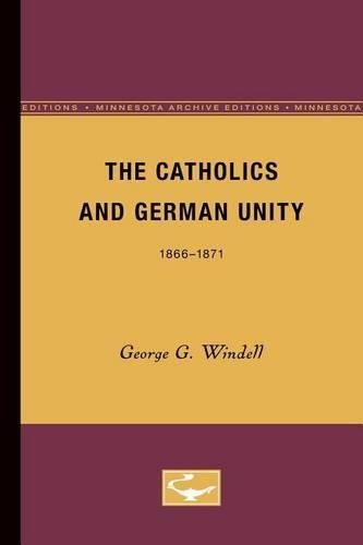 Бумажная книга «The Catholics and German Unity: 1866-1871», автор Джордж Г. Уинделл - фото №1