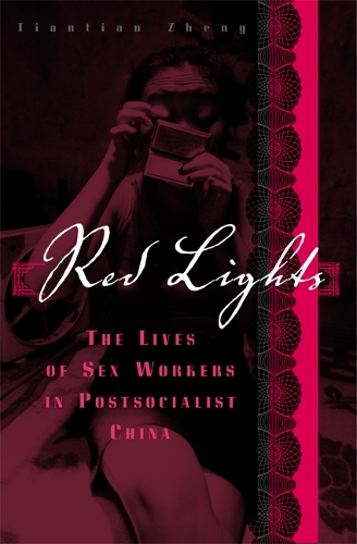 Бумажная книга «Red Lights: The Lives of Sex Workers in Postsocialist China», автор Тяньтянь Чжэн - фото №1