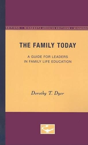 Бумажная книга «The Family Today: A Guide for Leaders in Family Life Education», автор Дороти Т. Дайер - фото №1