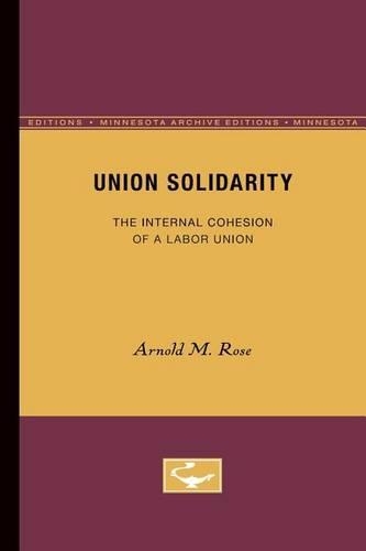 Бумажная книга «Union Solidarity: The Internal Cohesion of a Labor Union», автор Арнольд М. Роуз - фото №1