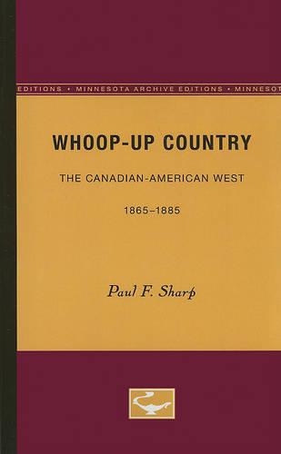 Бумажная книга «Whoop-up Country: The Canadian-American West, 1865-1885», автор Пол Ф. Шарп - фото №1