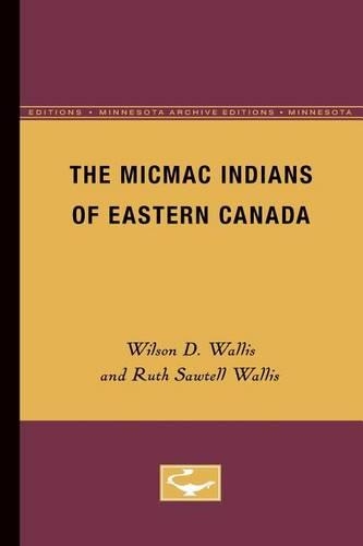 Паперова книга «The Micmac Indians of Eastern Canada», авторів Рут Сотелл Волліс, Вілсон Д. Волліс - фото №1