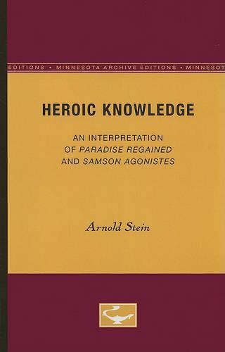 Паперова книга «Heroic Knowledge: An Interpretation of Paradise Regained and Samson Agonistes», автор Арнольд Штайн - фото №1